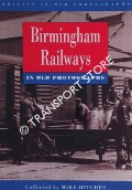 Book cover of Birmingham Railways in Old Photographs  by HITCHES, Mike 